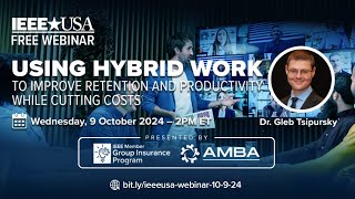 IEEE-USA Webinar: Using Hybrid Work to Improve Retention and Productivity While Cutting Costs