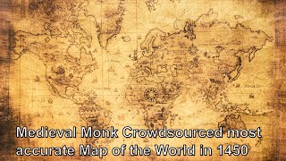 Medieval Monk Crowdsourced most accurate Map of the World in 1450