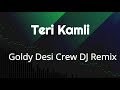 Teri Kamli Remix Goldy Desi Crew DJ Madan Verma