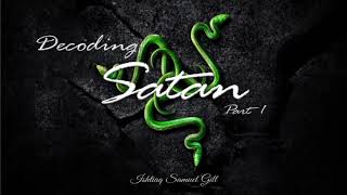 Decoding Satan   part 1 by Ishtiaq Samuel Gill