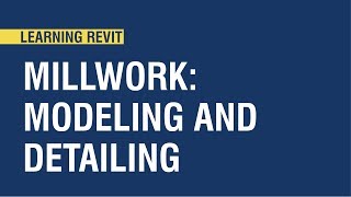 Revit Tutorial: Millwork Modeling and Detailing