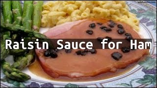 Recipe Raisin Sauce for Ham