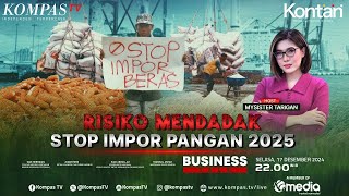 LIVE - Risiko Mendadak Stop Impor Pangan 2025 I BUSINESS TALK