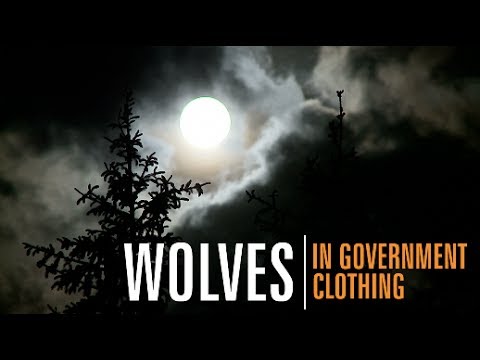 Wolves In Government Clothing - YouTube