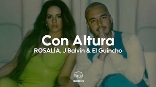 ROSALÍA, J Balvin & El Guincho - Con Altura (Letra)