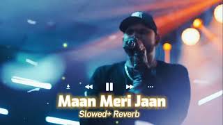Maan Meri Jaan ( Slowed + Reverb) ❤️| Maan Meri Jaan Lofi #king #slowedandreverb #maanmerijaan