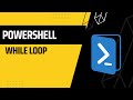 PowerShell: WHILE LOOP