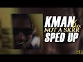 Kman 6ixx - Not A Skrr (Sped up)