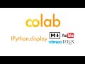 Google Colab - IPython.display!