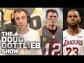 Doug Gottlieb - LeBron James & Tom Brady's Genius Is Knowing When They Need Help