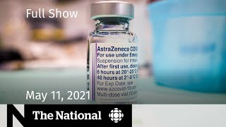 CBC News: The National | AstraZeneca pause; Israel, Palestinian air strikes | May 11, 2021