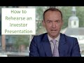 How to Rehearse an Investor Presentation Benjamin Ball Associates