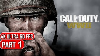 Call of Duty: WW2 - Gameplay Walkthrough Part 1 - 4K No Commentary
