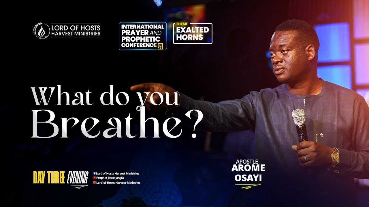 What Do You Breathe Apostle Arome Osayi Thejesusculture
