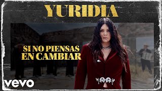 Yuridia - Si No Piensas Cambiar (Letra/Lyrics)