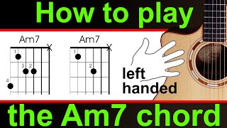 Left Handed guitar lesson.  How to play Am7, A minor 7 or A min 7 guitar lesson