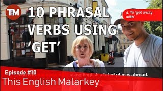 Ten phrasal verbs with 'get' || This English Malarkey #10