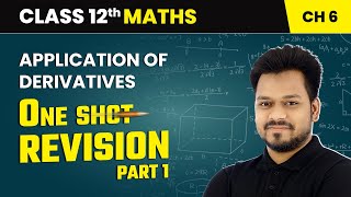 Application of Derivatives - One Shot Revision (Part 1) | Class 12 Maths Chapter 6 | CBSE 2024-25