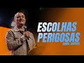 ESCOLHAS PERIGOSAS - PR. DANIEL SANTANA