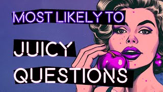 JUICY MOST LIKELY TO Questions | Interactive Party Game