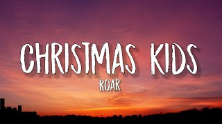 Roar - Christmas Kids (Lyrics) | You'll change your name or change your mind [TikTok Song]