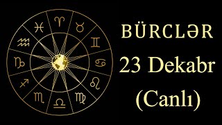 BÜRCLƏR - 23 DEKABR (canlı)