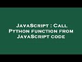 JavaScript : Call Python function from JavaScript code