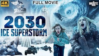 2030 ICE SUPERSTORM Full Hollywood Action Adventure Movie | Alexandra D | English Movie |Free Movies
