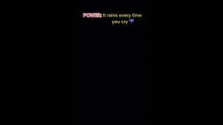 #POV: It rains every time you cry (PART 3)