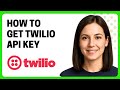 How to Get Twilio API Key