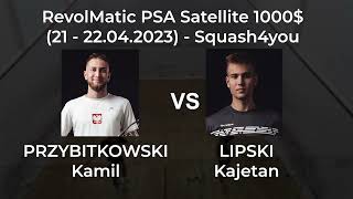 Kamil Przybitkowski vs Kajetan Lipski (ćwierćfinał) - RevolMatic PSA Satellite 1000$