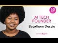 AI Tech Founder | Betelhem Dessie | 60 Seconds