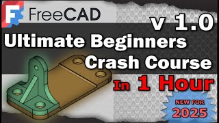 FreeCAD 1.0 Ultimate Beginners Crash Course in 1 hour for 3D printing CAD Lesson / Tutorial