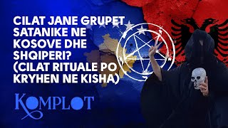 Cilat janë grupet satanike ne Kosovë dhe Shqipëri? ( Cilat rituale po kryhen në kisha? ) - Komplot