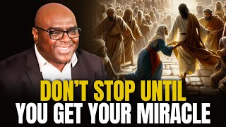 Don't Stop Until You Get Your Miracle - Morning Prayer