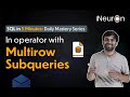 IN operator with Multi row Subqueries in SQL | SQL Tutorial