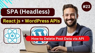 React js with WordPress APIs Headless Application || WP Delete Post API