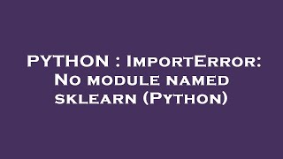 PYTHON : ImportError: No module named sklearn (Python)