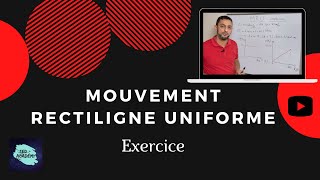 Comprendre le Mouvement rectiligne uniforme - MRU - Exercice détaillé + graphiques #1