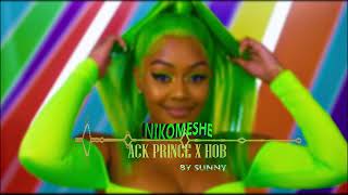 NIKOMESHE ft Ack Prince X Hob