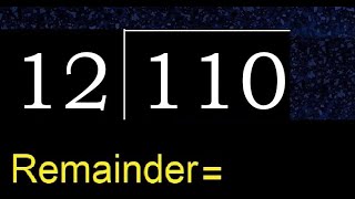 Divide 110 by 12 , remainder  . Division with 2 Digit Divisors . How to do