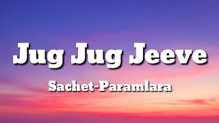 Jug Jug Jeeve Lyrics - Shiddat | Sachet - Parampara | SR Songs