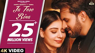Ja Tere Bina (Official Video) Happy Raikoti Ft. Tania | All In One (LP) | New Punjabi Song 2022