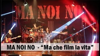 MA NOI NO  - Ma che film la vita