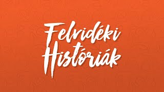 Felvidéki Históriák - Így kezdj hozzá!