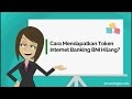 Cara Mendapatkan Token Internet Banking BNI Hilang?