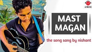 Mast Magan | 2 States | Arijit Singh | The Song Sang By Nishant Kharat | AJ Music