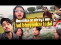 Anushka Or Shreya Me Hui Bhayankar Ladai😱💔|mr ariff Vlogs | #viral #ariff262