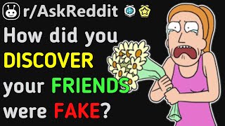 What Made You DISCOVER FAKE FRIENDS!!? (Reddit | AskReddit | Top Posts & Comments)