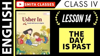 The Day is Past Lesson 14 Class IV ENGLISH | Usher In | Explanation in Hindi